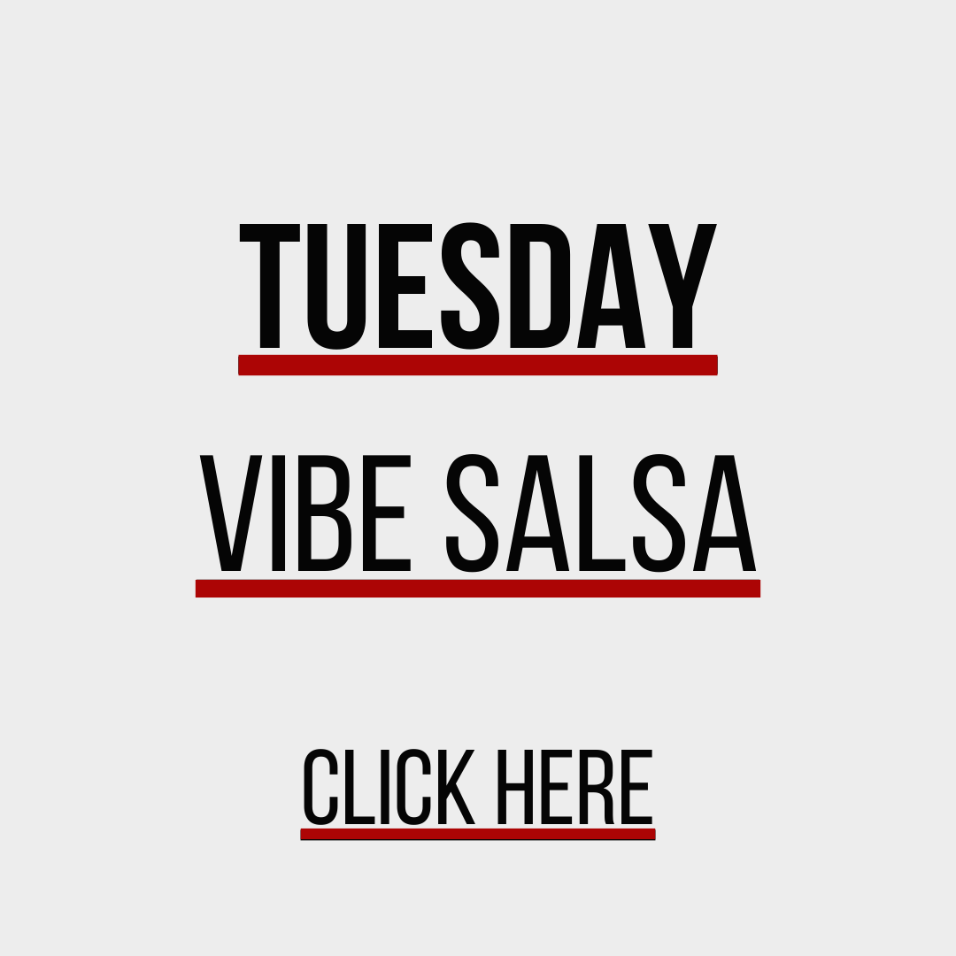 Tuesday Vibe Salsa Click here